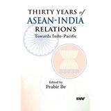 Thirty Years of ASEAN-India Relations: Towards Indo-Pacific