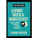 This Ends Here: Living With a Narcissist — And Leading Without Losing Yourself