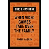 This Ends Here: When Video Games Take Over the Family