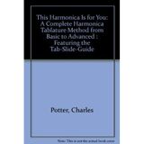 This Harmonica Is for "You": A Complete Harmonica Tablature Method from Basic to Advanced : Featuring the Tab-Slide-Guide