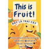 This is fruit!: Đây LÀ Trái Cây