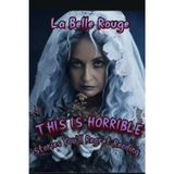 THIS IS HORRIBLE: Stories You'll Regret Reading