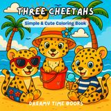 Three Cheetahs Coloring Book for Kids Ages 4-8: Simple & Cute Animal Adventures Through the Seasons — Brothers and Sister Cheetahs | Outdoor & Indoor ... Relief & Creative Fun for Boys and Girls