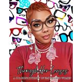 "Through Her Lenses: A Coloring Journey Of Empowered Women": A Stylish Coloring Book Celebrating Bold Women and Their Signature Eyewear