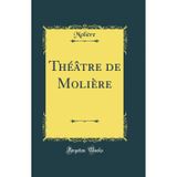 Théâtre complet de J.-B. Poquelin de Molière, Vol. 4 of 8: L'Amor Medecin; Le Misantrope; Le Medecin Malgre-Luy; Melicerte (Classic Reprint)