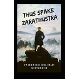 Thus Spake Zarathustra - Friedrich Wilhelm Nietzsche