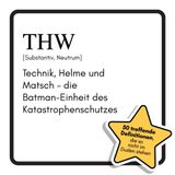 THW: Technik, Helme und Matsch – die Batman-Einheit des Katastrophenschutzes. Das lustige Geschenkbuch für Mann, Frau, Kollege, Freund zu Geburtstag, Weihnachten