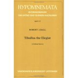 Tibullus the Elegist: A Critical Survey (Hypomnemata: Untersuchungen zur Antike und zu ihrem Nachleben)
