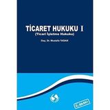 Ticaret Hukuku 1: (Ticari İşletme Hukuku)