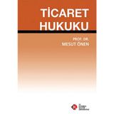 Ticaret Hukuku / Mesut Önen / İstanbul Kültür Üniversitesi - İKÜ Yayınevi / 9786054233496