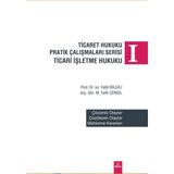 Ticaret Hukuku Pratik Çalışmaları Serisi Ticaret Işletme Hukuku 1 - Fatih Bilgili
