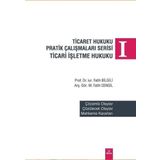 Ticaret Hukuku Pratik Çalışmaları Serisi-Ticari İşletme Hukuku 1
