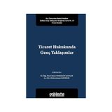 Ticaret Hukukunda Genç Yaklaşımlar - Emek Toraman
