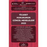 Ticaret Hukukunun Güncel Meseleleri 2023 - Hakan Tokbaş