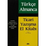 Ticari Yazışma El Kitabı Almanca Almanca Karşılıklarıyla 100 Örnek Mektup ve 4000 Değiştirilebilir Cümle