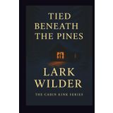 Tied Beneath the Pines: A ropework romance of tension, tenderness, and knots that bind more than just bodies (The Cabin Kink Series)