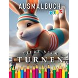 Tiere beim Turnen | Ausmalbuch Kids: Für Kinder | Das perfekte Geschenk für sportliche Kinder (Kids | Coloring Books, Band 40)