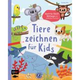 Tiere zeichnen für Kids – Über 100 kunterbunte Lieblingstiere mit einfachen Formen Schritt-für-Schritt malen lernen: Kinder-Zeichenkurs mit bunten Hintergründen sowie Farbenlehre zum sofort Loslegen