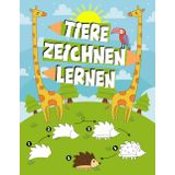 Tiere zeichnen lernen: Einfaches Schritt-für-Schritt-Zeichenbuch für Kinder ab 6