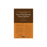 Timar Sisteminde Yaşanan Değişim ve Dönüşümün Bir Paşa Sancağında Takibi Sivas Sancağı’nda Timar Sistemi (1573-1651) - Sibel Pekdoğan