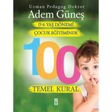 Timaş Yayınları 0 - 6 Yaş Dönemi Çocuk Eğitiminde 100 Temel Kural - Adem Güneş
