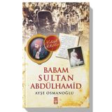 Timaş Yayınları Babam Sultan Abdülhamid kitabı - Ayşe Osmanoğlu - Timaş Yayınları