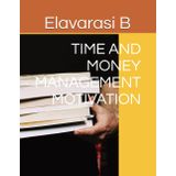 TIME AND MONEY MANAGEMENT MOTIVATION: MASTERING TIME AND MONEY MANAGEMENT MOTIVATION