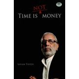 Time Is Not Money [Paperback] [Jan 01, 2012] Shyam Taneja [Paperback] [Jan 01, 2017] Shyam Taneja