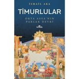 Timurlular-orta Asya'nın Parlak Devri -İsmai Aka