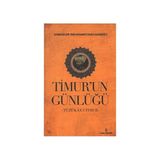 TIMUR'UN GÜNLÜĞÜ TÜZÜKAT-I TIMUR - SAHIBKIRAN EMIR TIMUR;MUHAMMED TARAĞAY BAHADIROĞLU