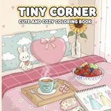 Tiny Corner Cute and Cozy Coloring Book: 50 Cute & Simple Designs for Adults and Kids, Coloring Book for Relaxation 100 Pages