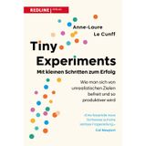Tiny Experiments: Mit kleinen Schritten zum Erfolg: Wie man sich von unrealistischen Zielen befreit und produktiver wird | Mit experimentellem Mindset zu persönlichem Wachstum