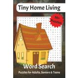 Tiny Home Word Search Puzzle Book: Discover words about embracing micro and sustainable living. Sharpening your mind can help you achieve the American Dream!