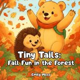 Tiny Tails: Fall Fun in the Forest: cozy Fall Forest Coloring Book for Kids, Teens, and Adults – Autumn Animals, Art Therapy & Stress Relief for All Ages