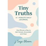 Tiny Truths A 1-Minute Daily Journal: One Minute a Day to Get Honest, Grounded, and Clear