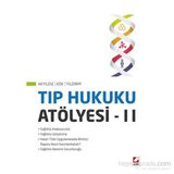 Tıp Hukuku Atölyesi – II - Turan Yıldırım Sunay Akyıldız Ahmet Nezih Kök