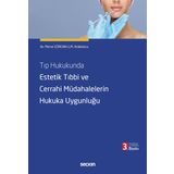 Tıp Hukukunda Estetik Tıbbi ve Cerrahi Müdahalelerin Hukuka Uygunluğu 3. Baskı
