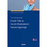Tıp Hukukunda Estetik Tıbbi Ve Cerrahi Müdahalelerin Hukuka Uygunluğu Merve Gürcan 3. Baskı, Mayıs 2025