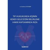 TIP HUKUKUNDA KİŞİNİN KENDİ GELECEĞİNİ BELİRLEME HAKKI KAPSAMINDA RIZA