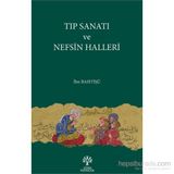 Tıp Sanatı ve Nefsin Halleri - İbn Bahtişü