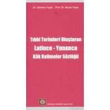 TIP TERIMLERINI OLUŞTURAN LATINCE-YUNANCA KÖK KELIMELER SÖZLÜĞÜ - GÜNHAN YAYLA