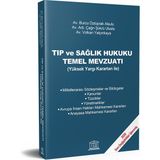 Tıp ve Sağlık Hukuku Temel Mevzuatı Yüksek Yargı Kararları İle - Çağrı Şükrü Uluslu - Burcu Öztoprak Alsulu - Volkan Yalçınkaya