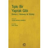 Tıpkı Bir Yaprak Gibi-donna J. Haraway İle Söyleşi - Kolektif