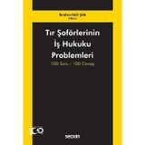 Tır Şoförlerinin İş Hukuku Problemleri 100 Soru - 100 Cevap İbrahim Halil Şua 1. Baskı, Mart 2024