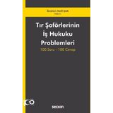 Tir Soforlerinin Is Hukuku Problemleri 100 Soru–100 Cevap