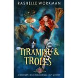 Tiramisu and Trolls: A Cat-Shifting Witch and a Small Town Full of Quirky Paranormals (A Broomstick Bay Paranormal Cozy Mystery, Band 5)