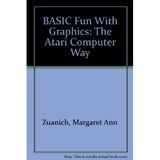 Title: BASIC Fun With Graphics The Atari Computer Way [Paperback] Zuanich, Margaret Ann