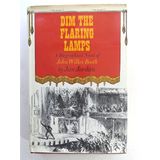 Title: Dim the flaring lamps A novel of the life of John [Hardcover] Jordan, Jan