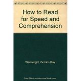 Title: How to Read for Speed and Comprehension [Paperback] Wainwright, Gordon Ray.