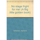Title: No stage fright for me A Big little golden book [Hardcover] Calmenson, Stephanie